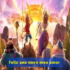 feliz ano novo meu amor